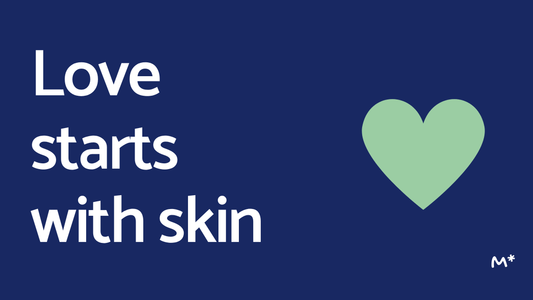 Love Starts with Skin: Embracing Healthy, Radiant Skin from Within